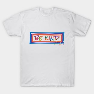 Be Kind! T-Shirt